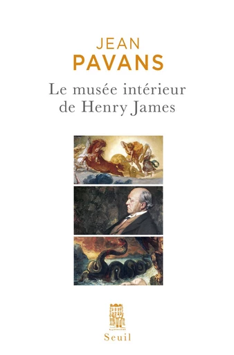 Le Musée intérieur de Henry James - Jean Pavans - Seuil