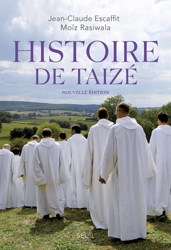 Histoire de Taizé - Jean-Claude Escaffit, Moïz Rasiwala - seuil