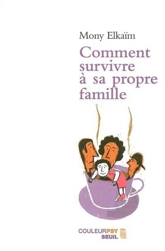 Comment survivre à sa propre famille - Mony Elkaïm, Caroline Glorion - Editions du Seuil