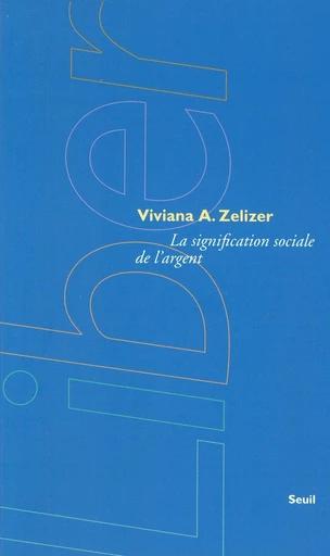 La Signification sociale de l'argent - Viviana a. Zelizer - Editions du Seuil