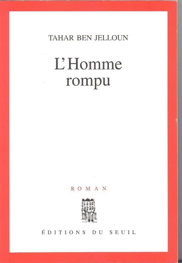 L'Homme rompu - Tahar Ben Jelloun - Seuil