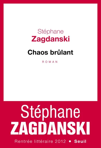 Chaos brûlant - Stéphane Zagdanski - Editions du Seuil