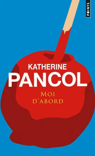 Moi d'abord - Katherine Pancol - Editions du Seuil