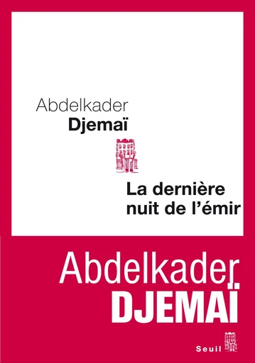 La Dernière Nuit de l'émir - Abdelkader Djemaï - Editions du Seuil