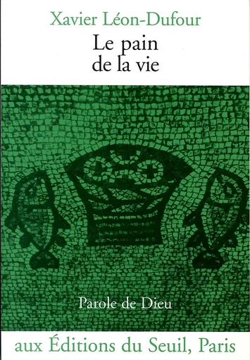 Le Pain de la vie - Xavier Léon-Dufour - Editions du Seuil