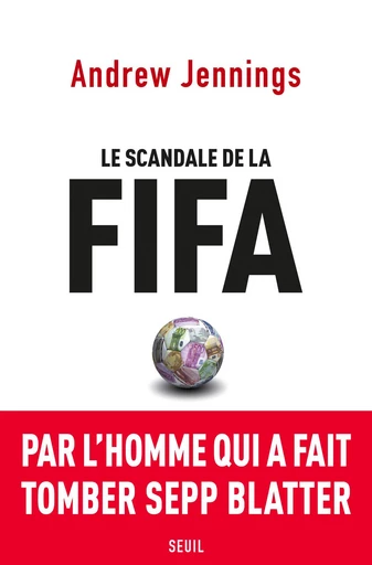 Le Scandale de la FIFA - Andrew Jennings - Editions du Seuil