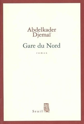 Gare du Nord - Abdelkader Djemaï - Editions du Seuil