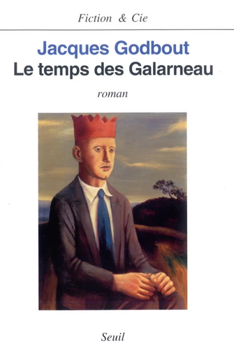 Le Temps des Galarneau - Jacques Godbout - Editions du Seuil