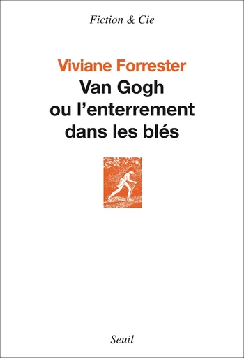 Van Gogh ou l'enterrement dans les blés - Viviane Forrester - Editions du Seuil