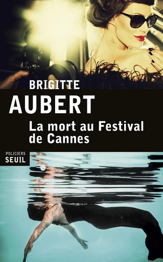 La Mort au festival de Cannes - Brigitte Aubert - Editions du Seuil