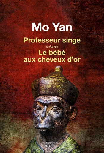 Professeur singe suivi de Le Bébé aux cheveux d'or -  Mo Yan - Editions du Seuil