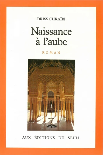 Naissance à l'aube - Driss Chraïbi - Editions du Seuil