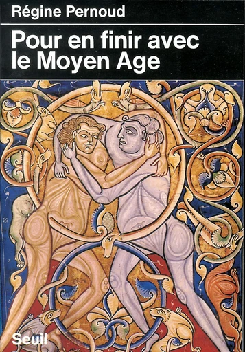 Pour en finir avec le Moyen Age - Régine Pernoud - Editions du Seuil