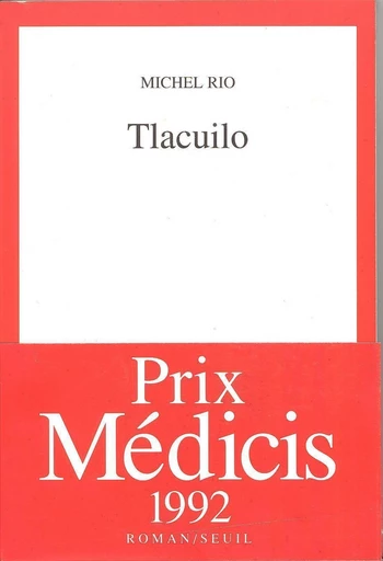 Tlacuilo - Prix Médicis 1992 - Michel Rio - Editions du Seuil