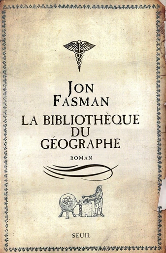 La Bibliothèque du géographe - Jon Fasman - Editions du Seuil