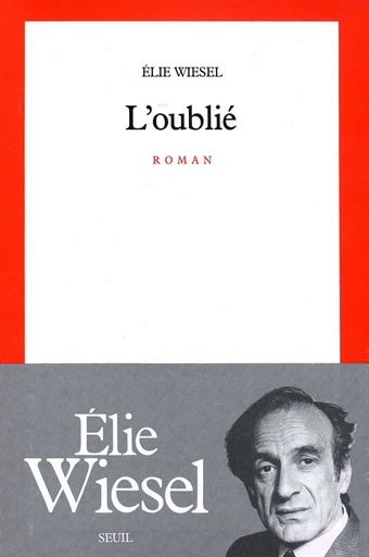 L'Oublié - Elie Wiesel - Editions du Seuil