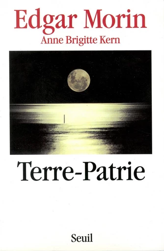 Terre-Patrie - Anne-Brigitte Kern, Edgar Morin - Editions du Seuil