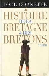 Histoire de la Bretagne et des Bretons t2. Des Lumières au XXIe siècle