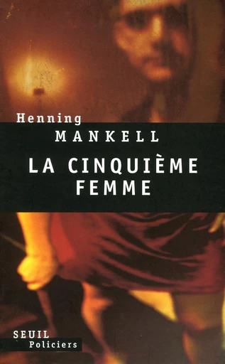 La Cinquième Femme - Henning Mankell - Editions du Seuil