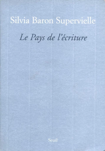 Le Pays de l'écriture - Silvia Baron Supervielle - Editions du Seuil