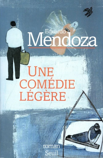 Une comédie légère - Eduardo Mendoza - Editions du Seuil