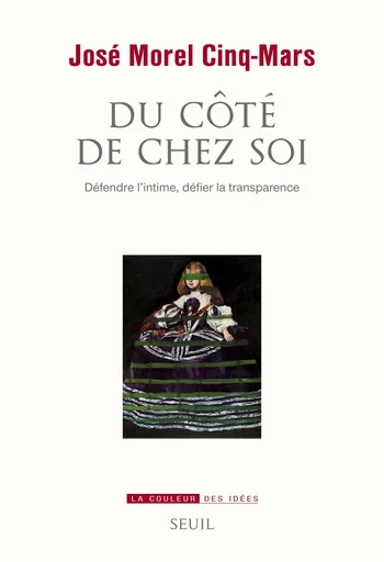 Du côté de chez soi. Défendre l'intime, défier la - José Morel Cinq-Mars - Editions du Seuil