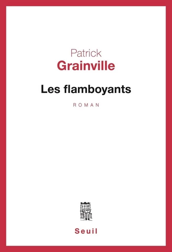 Les Flamboyants - Prix Goncourt 1976 - Patrick Grainville - Editions du Seuil