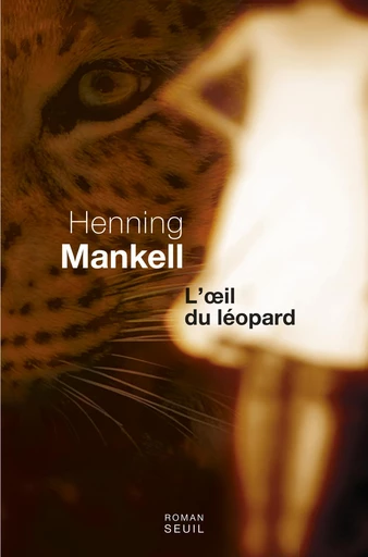 L'oeil du léopard - Henning Mankell - Editions du Seuil