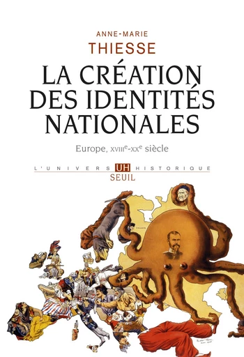 La Création des identités nationales . Europe, XVIIIe-XXe siècle - Anne-Marie Thiesse - Editions du Seuil