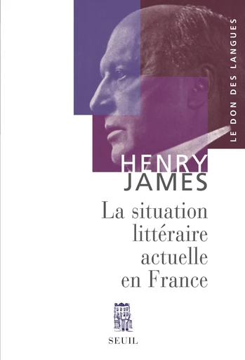 La Situation littéraire actuelle en France - Henry James - Editions du Seuil