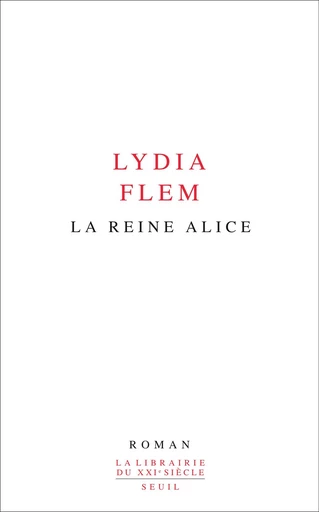 La Reine Alice - Lydia Flem - Editions du Seuil