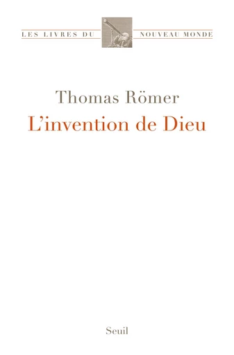 L'Invention de Dieu - Thomas Römer - Editions du Seuil