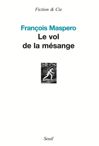 Le Vol de la mésange - François Maspero - Editions du Seuil