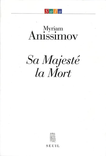 Sa Majesté la Mort - Myriam Anissimov - Editions du Seuil