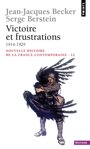 Victoire et Frustrations (1914-1929) - Jean-Jacques Becker, Serge Berstein - Editions du Seuil