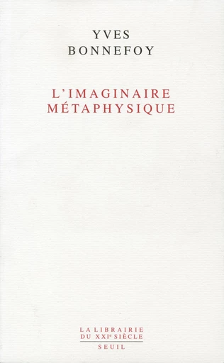 L'Imaginaire métaphysique - Yves Bonnefoy - Editions du Seuil