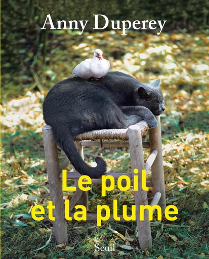 Le Poil et la Plume - Anny Duperey - Editions du Seuil