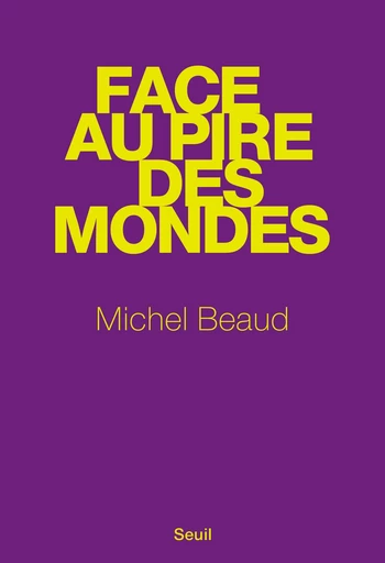 Face au pire des mondes - Michel Beaud - Editions du Seuil