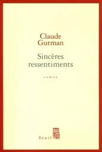 Sincères Ressentiments - Claude Gutman - Editions du Seuil