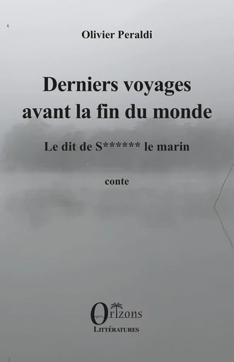 Derniers voyages avant la fin du monde - Olivier Peraldi - Editions Orizons