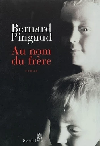 Au nom du frère - Bernard Pingaud - Editions du Seuil