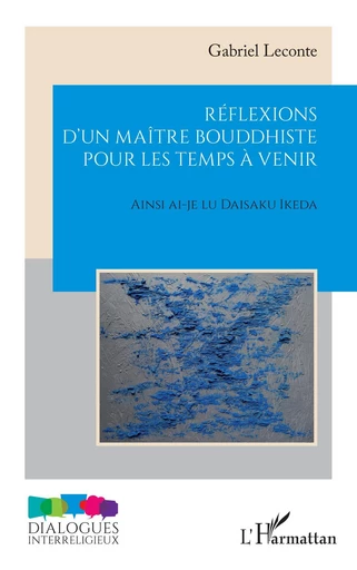 Réflexions d’un maître bouddhiste pour les temps à venir - Gabriel Leconte - Editions L'Harmattan