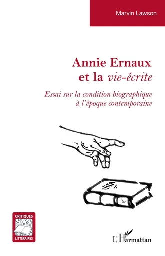 Annie Ernaux et la vie-écrite - Marvin Lawson - Editions L'Harmattan