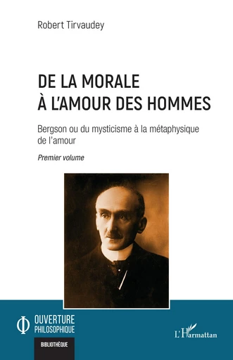 De la morale  à l’amour des hommes - Robert Tirvaudey - Editions L'Harmattan