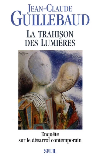 Trahison des Lumières - Jean-Claude Guillebaud - Editions du Seuil