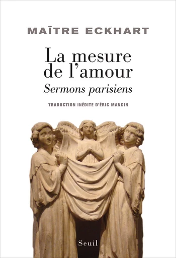 La Mesure de l'amour. Sermons parisiens - Johannes Eckhart - Editions du Seuil