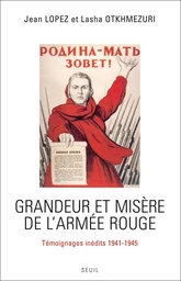 Grandeur et Misère de l'Armée rouge. Témoignages inédits (1941-1945)