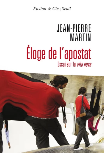 Eloge de l'apostat. Essai sur la vita nova - Jean-pierre.. Martin - Editions du Seuil