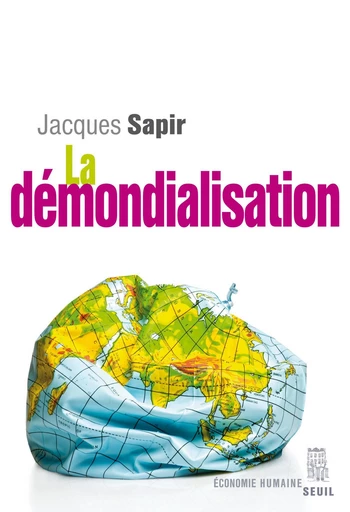 La Démondialisation - Jacques Sapir - Editions du Seuil