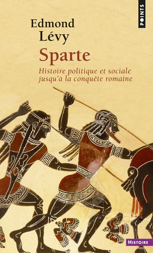 Sparte. Histoire politique et sociale jusqu'à la conquête romaine - Edmond Lévy - Editions du Seuil